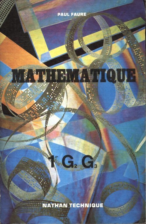 Mathématique 1ère G2, G3 - Paul Faure - Livre