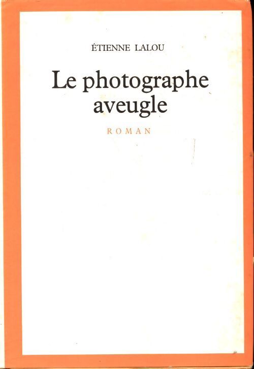 Le photographe aveugle - Etienne Lalou - Livre