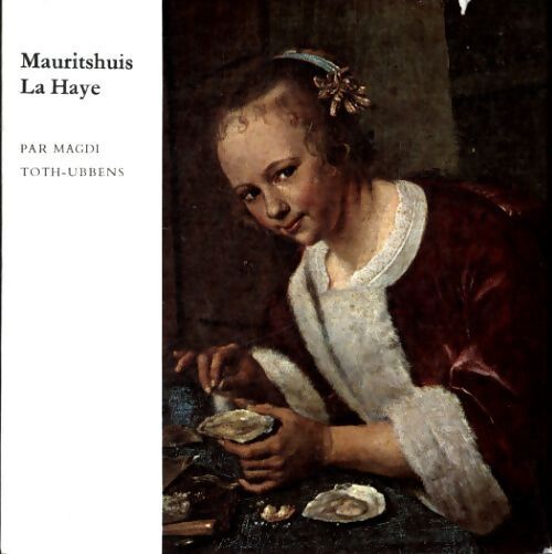 Mauritshuis La Haye - Magdi Toth-Ubbens - Livre