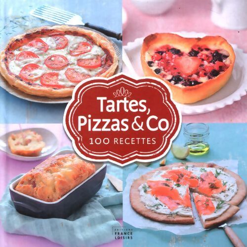 Tartes, pizza & co - Collectif - Livre
