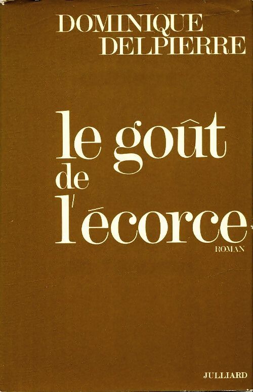 Le goût de l'écorce - Dominique Delpierre - Livre