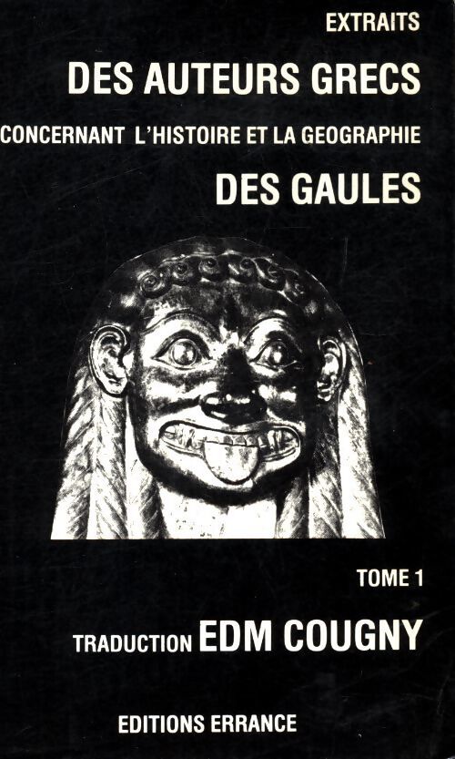 Extraits des auteurs grecs concernant l'histoire et la géographie des Gaules Tome I - Collectif - Livre