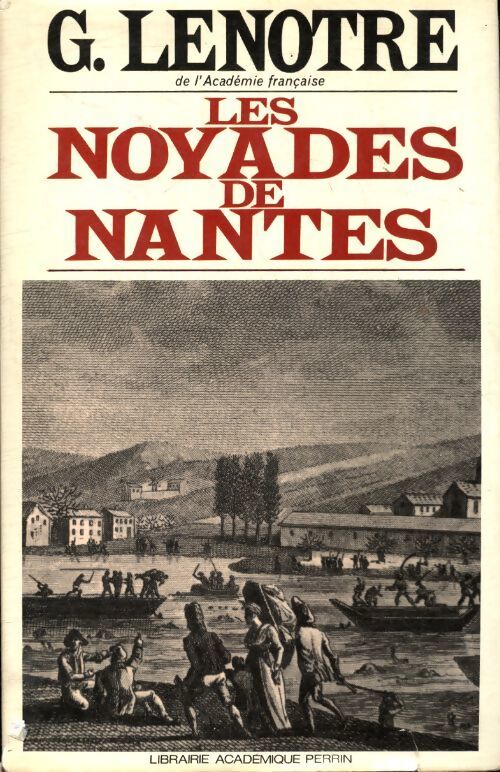 Les noyades de Nantes - G. Lenotre - Livre
