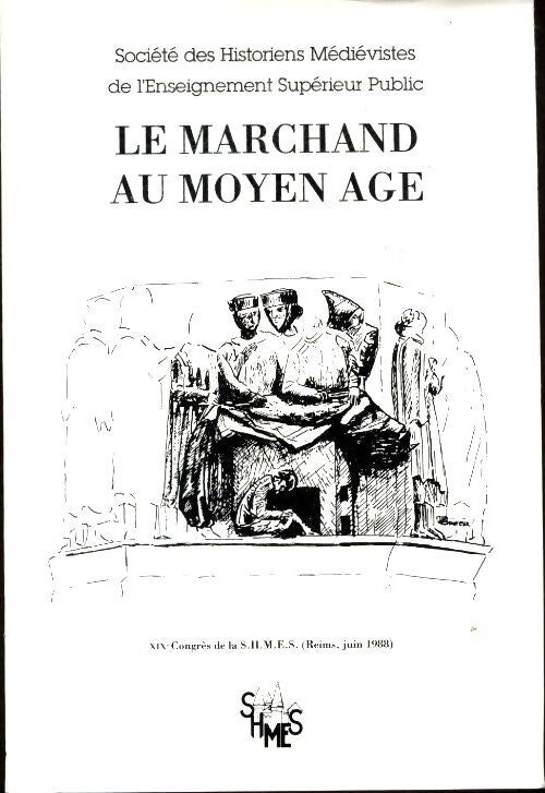 Le marchand au Moyen Age - Collectif - Livre