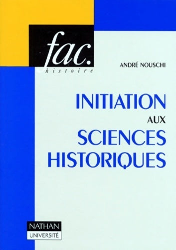 Initiation aux sciences historiques - André Nouschi - Livre