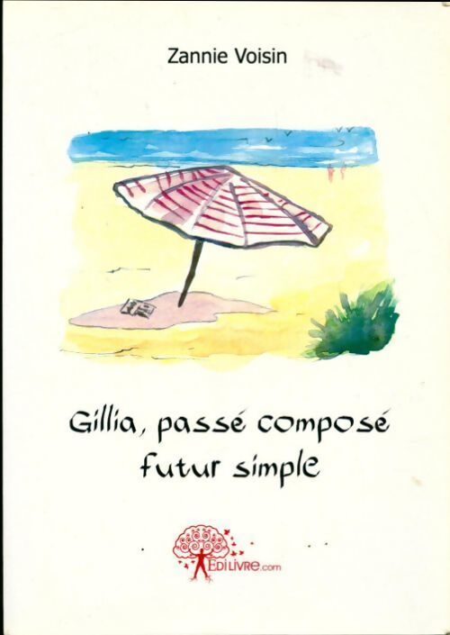 Gillia, passé composé futur simple - Zannie Voisin - Livre