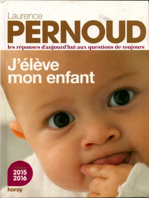 J'élève mon enfant 2015-2016 - Laurence Pernoud - Livre
