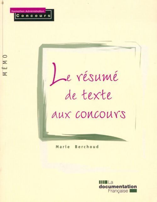 Le résumé de texte aux concours - Marie Berchoud - Livre