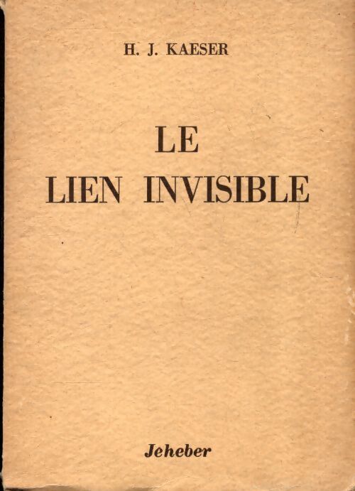 Le lien invisible - H.J. Kaeser - Livre