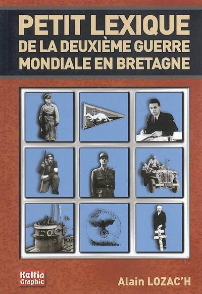 Petit lexique de la deuxième guerre mondiale en Bretagne (1939-1945) - Alain Lozac'h - Livre