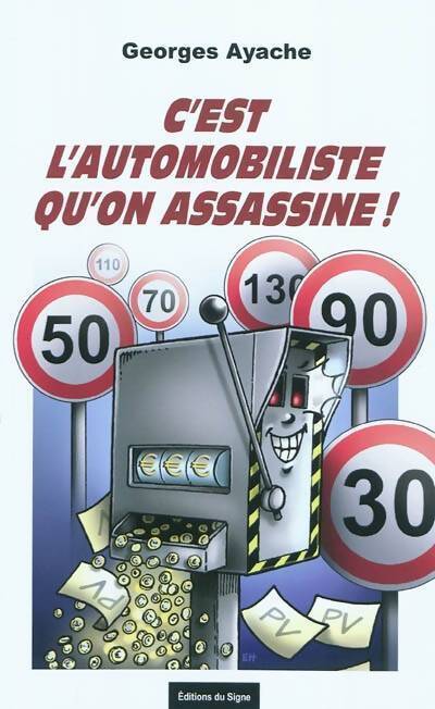 C'est l'automobiliste qu'on assassine ! - Georges Ayache - Livre