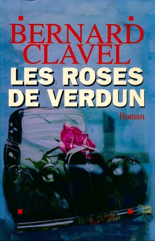 Les roses de Verdun - Bernard Clavel - Livre