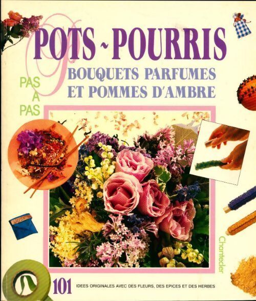 Pots-pourris. Bouquets parfumés et pommes d'ambre - Collectif - Livre