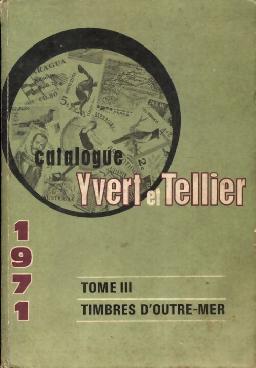 Catalogue Yvert et tellier 1971 Tome III : Timbres d'outre-mer - Yvert & Tellier - Livre