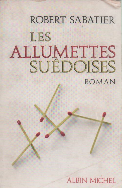 Les allumettes suédoises - Robert Sabatier - Livre