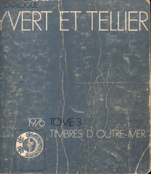 Catalogue Yvert et Tellier 1976 Tome III : Timbres d'outre mer - Yvert & Tellier - Livre