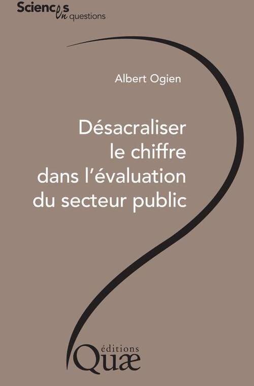 Désacraliser le chiffre dans l'évaluation du secteur public - Albert Ogien - Livre