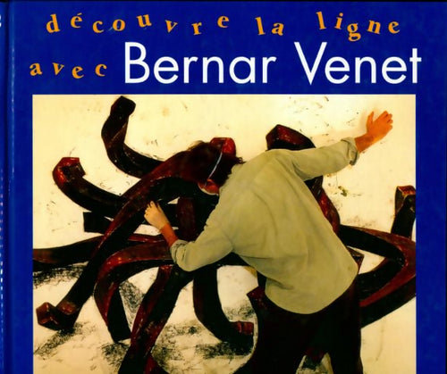Découvre la ligne avec Bernar Venet - Bernar Venet - Livre