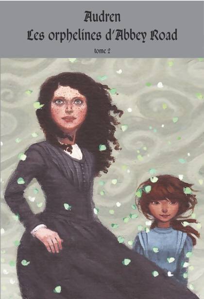 Les orphelines d'Abbey Road Tome II : Le monde d'Alvénir - Audren - Livre