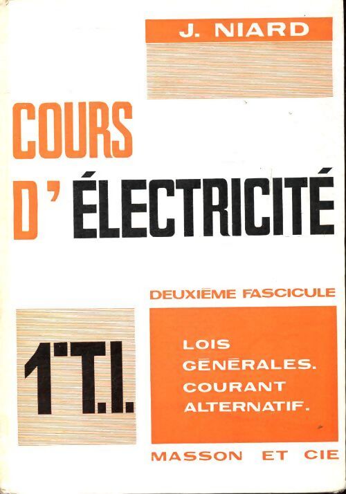 Cours d'électricité 1ère TI deuxième fascicule - J. Niard - Livre