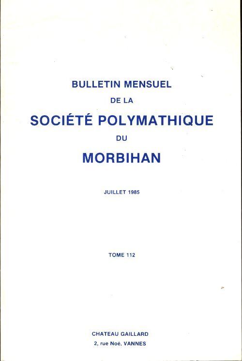 Bulletin mensuel de la société polymathique du Morbihan Tome 112 - Collectif - Livre