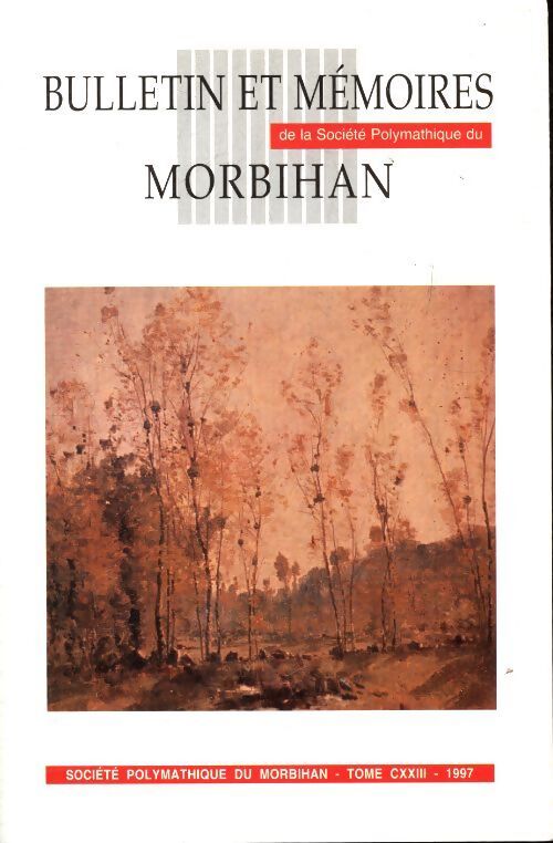 Bulletin et mémoires de la société polymathique du Morbihan Tome CXXIII - Collectif - Livre