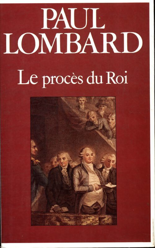 Le procès du roi - Paul Lombard - Livre