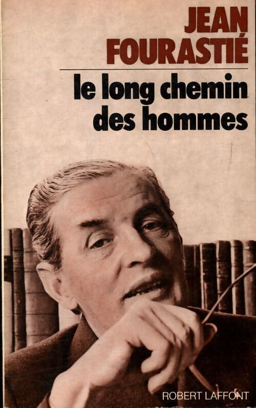 Le long chemin des hommes - Jean Fourastié - Livre