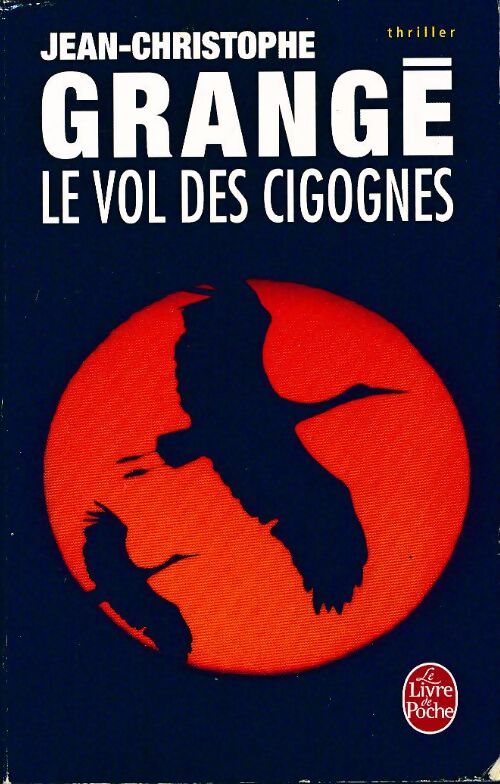 Le vol des cigognes - Jean-Christophe Grangé, Grange-J. C. - Livre