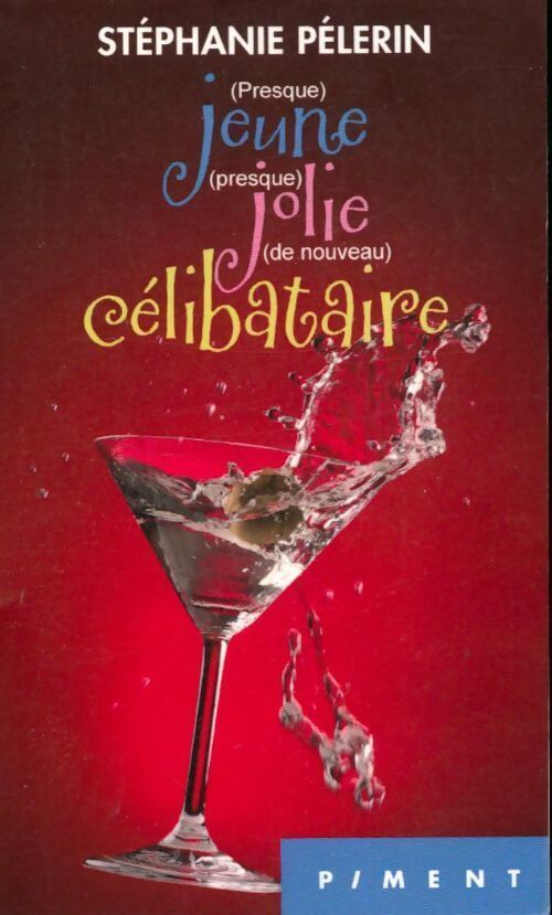 (Presque) jeune (presque) jolie (de nouveau) célibataire - Stéphanie Pélerin - Livre