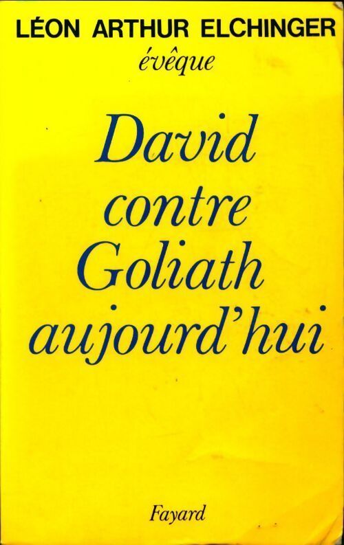 David contre Goliath aujourd'hui - Léon-Arthur Elchinger - Livre