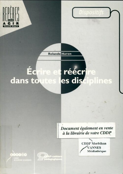 Ecrire et réécrire dans toutes les disciplines - Rolande Hatem - Livre