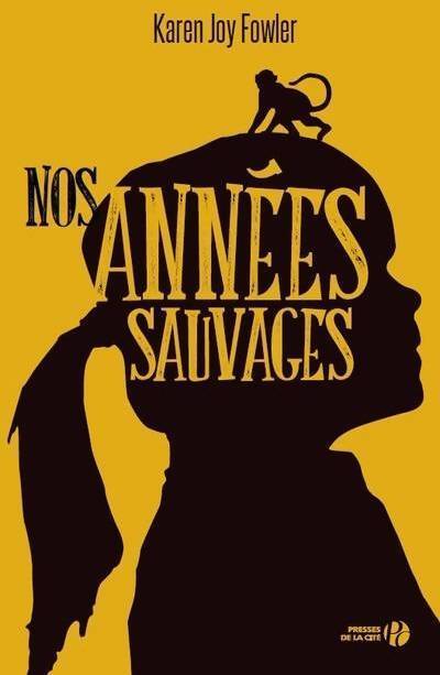 Nos années sauvages - Karen Joy Fowler - Livre