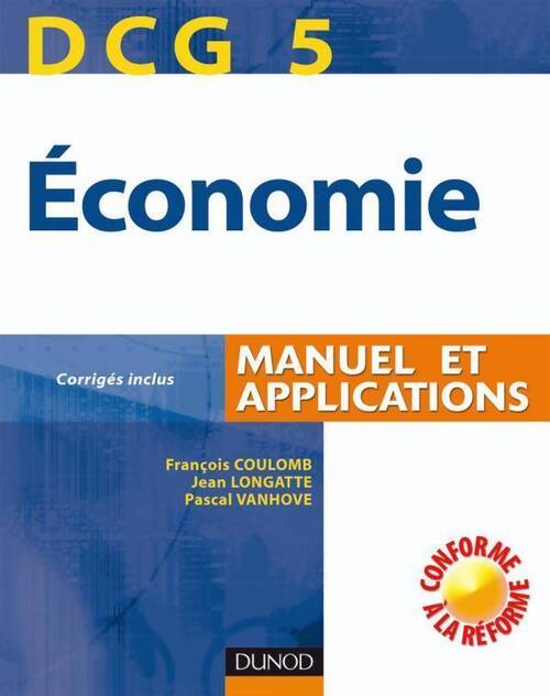 Economie DCG5. Manuel et applications corrigés inclus - Pascal Vanhove, Jean Longatte, François Coulomb - Livre