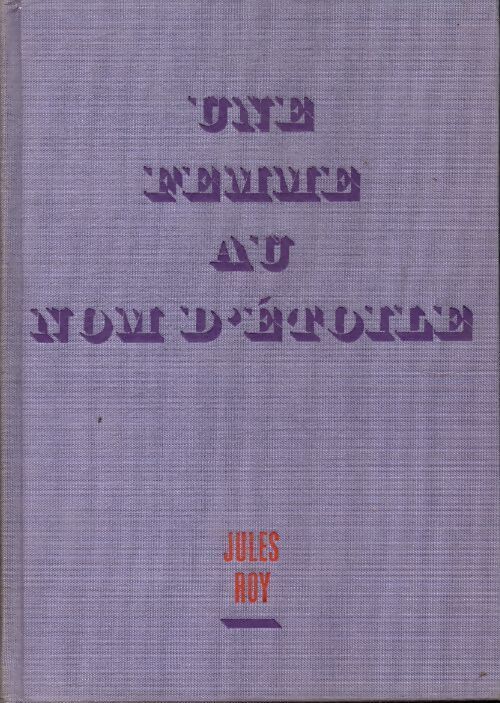 Les chevaux du soleil Tome II : Une femme au nom d'étoile - Jules Roy - Livre