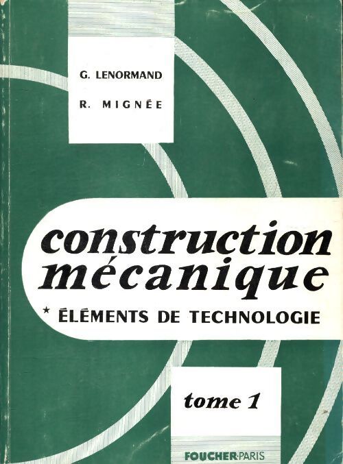Construction mécanique Tome I : Eléments de technologie - R. Fontaine - Livre