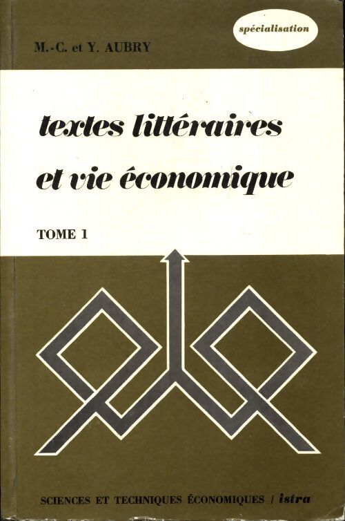 Textes littéraires et vie économique Tome I - Y. Aubry - Livre
