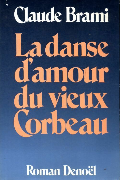 La danse d'amour du vieux corbeau - Claude Brami - Livre