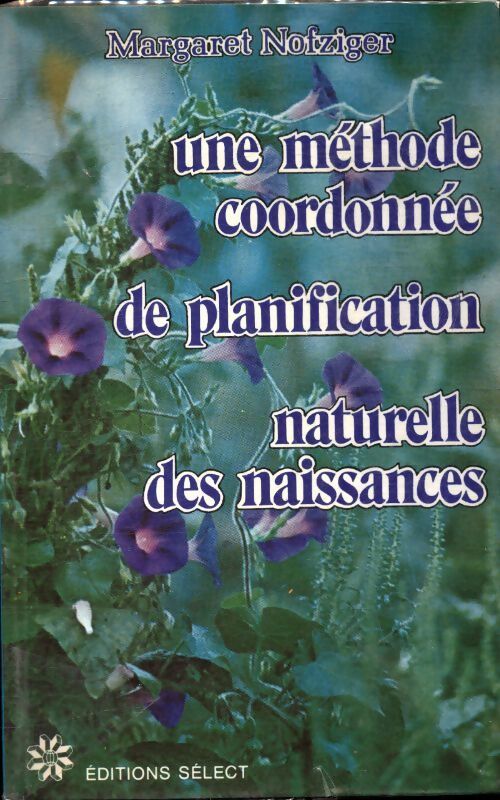 Une méthode coordonnée de planification naturelle des naissances - Margaret Nofziger - Livre