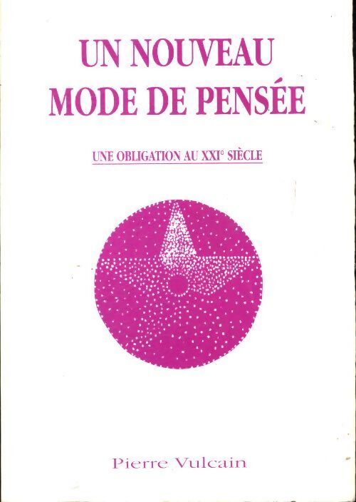 Un nouveau mode de pensée : Une obligation au XXIe siècle - Pierre Vulcain - Livre