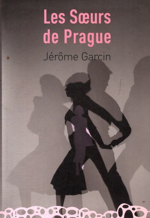 Les soeurs de Prague - Jérôme Garcin - Livre
