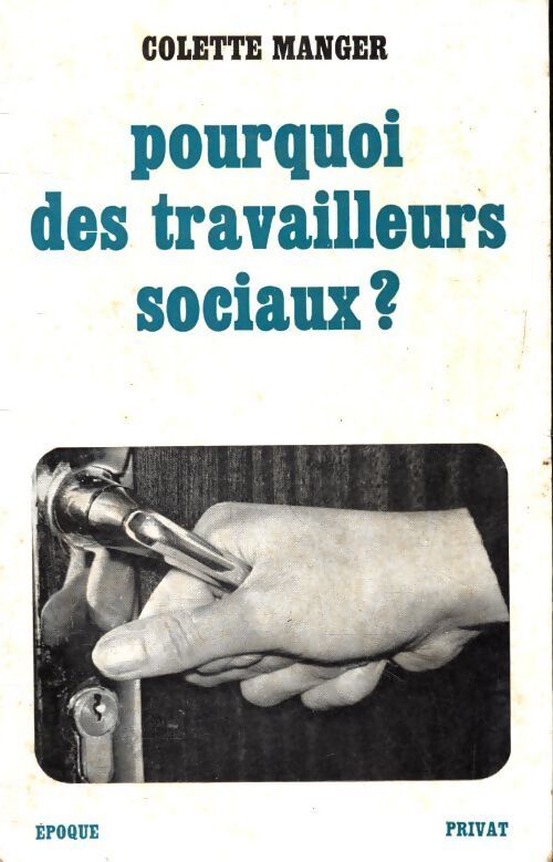 Pourquoi des travailleurs sociaux ? - Colette Manger - Livre