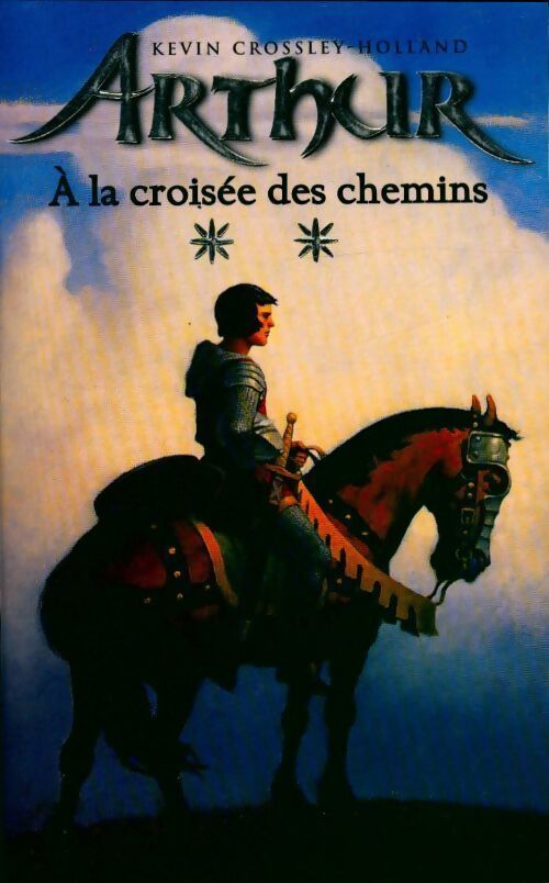 Arthur Tome II : A la croisée des chemins - Kevin Crossley-Holland - Livre