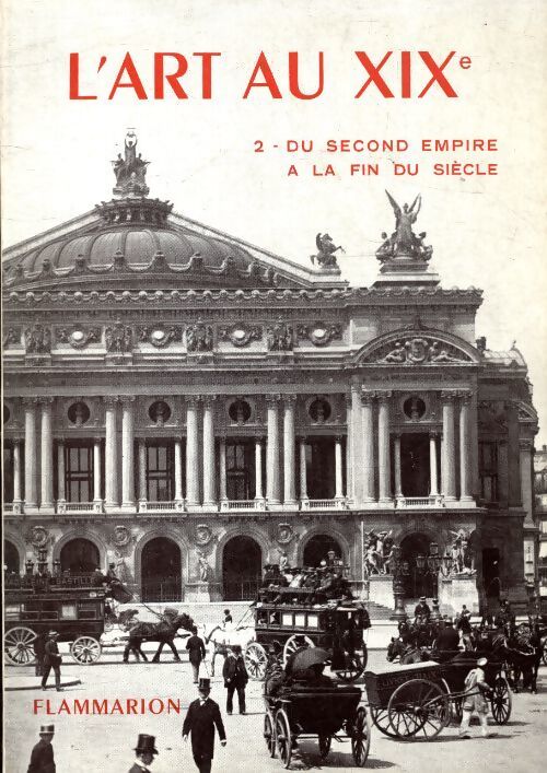 L'art au XIXe siècle Tome II : Du second empire à la fin du siècle - Yvan Christ - Livre