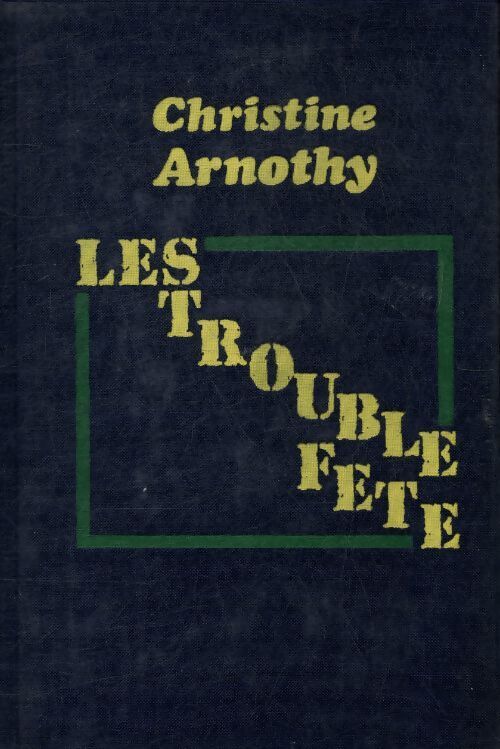 Les trouble-fête - Christine Arnothy - Livre