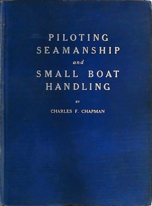Motor boating's idéal series Volume V : Piloting seamanship and small boat handling - Charles F. Chapman - Livre