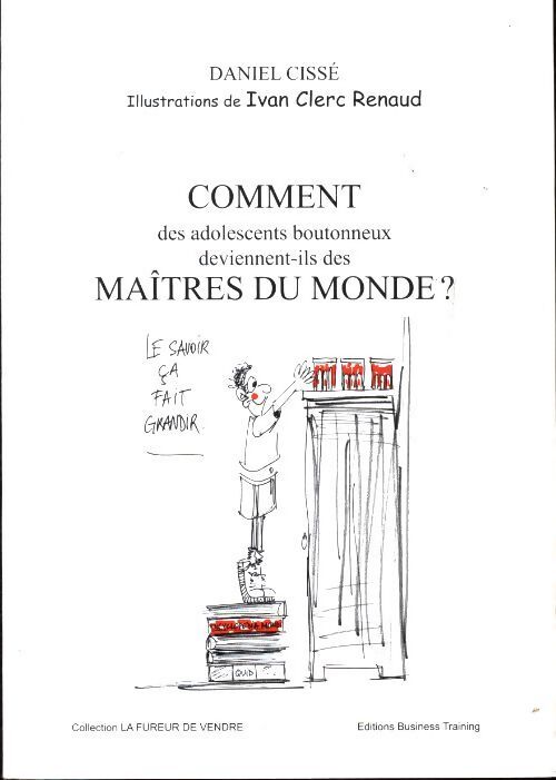 Comment des adolescents boutonneux deviennent-il des maîtres du monde - Daniel Cissé - Livre