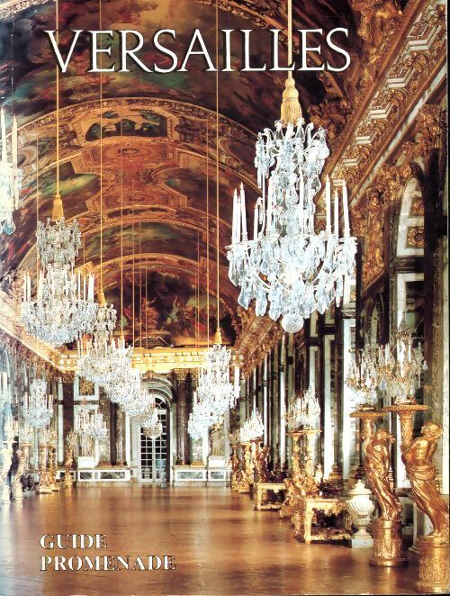 Versailles guide promenade pour l'ensemble du domaine royal - Daniel Meyer - Livre