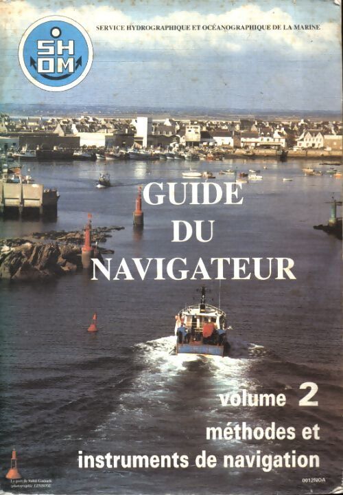 Guide du navigateur Tome II : Méthodes et instruments de navigation - Collectif - Livre