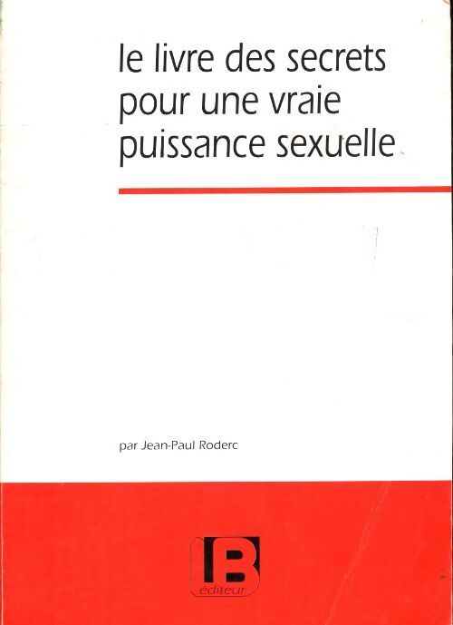 Le livre des secrets pour une vraie puissance sexuelle - Jean-Paul Roderc - Livre